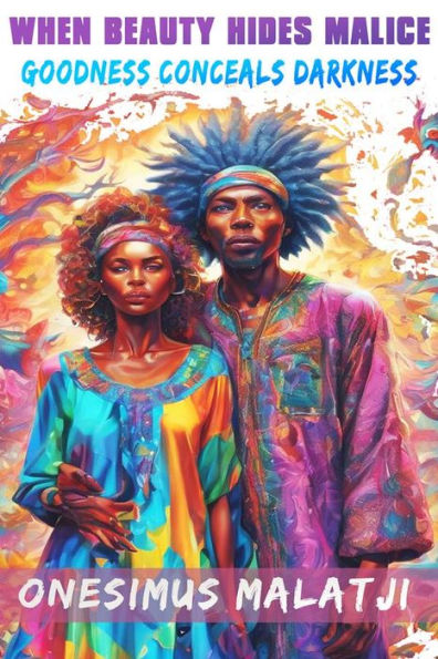When Beauty Hides Malice, Goodness Conceals Darkness