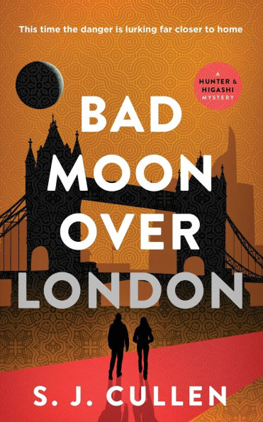 Bad Moon Over London: The Hunter & Higashi Mysteries - Book 3