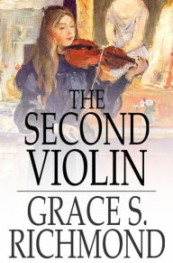 Title: The Second Violin, Author: Grace S. Richmond