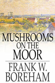 Title: Mushrooms on the Moor, Author: Frank W. Boreham