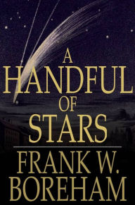 Title: A Handful of Stars: Texts That Have Moved Great Minds, Author: Frank W. Boreham