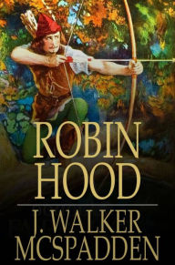 Title: Robin Hood, Author: J. Walker McSpadden