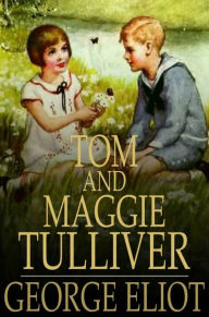 Title: Tom and Maggie Tulliver, Author: George Eliot