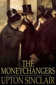 Title: The Moneychangers, Author: Upton Sinclair