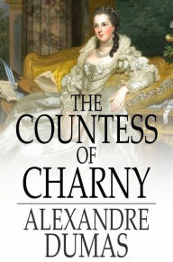 The Countess of Charny: Or, the Execution of King Louis XVI
