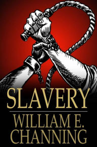 Title: Slavery, Author: William E. Channing