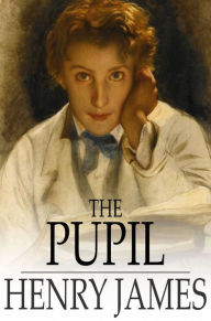 Title: The Pupil, Author: Henry James