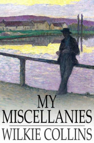 Title: My Miscellanies, Author: Wilkie Collins