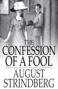 Title: The Confession of a Fool, Author: August Strindberg