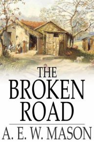 Title: The Broken Road, Author: A. E. W. Mason