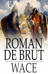 Title: Roman de Brut: Arthurian Chronicles, Author: Wace