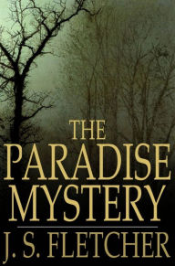 Title: The Paradise Mystery, Author: J. S. Fletcher