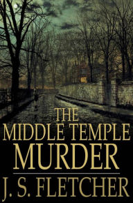 Title: The Middle Temple Murder, Author: J. S. Fletcher
