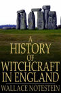 A History of Witchcraft in England: From 1558 to 1718