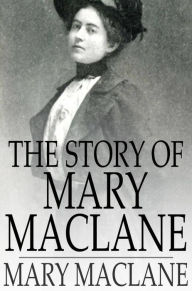 Title: The Story of Mary MacLane, Author: Mary MacLane