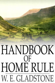Title: Handbook of Home Rule, Author: W. E. Gladstone