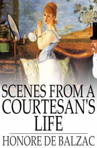 Title: Scenes from a Courtesan's Life, Author: Honore de Balzac