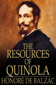 Title: The Resources of Quinola, Author: Honore de Balzac