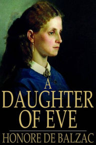 Title: A Daughter of Eve, Author: Honore de Balzac