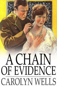 Title: A Chain of Evidence, Author: Carolyn Wells