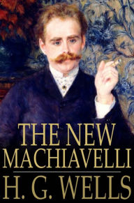 Title: The New Machiavelli, Author: H. G. Wells