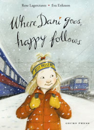 Title: Where Dani Goes, Happy Follows (My Happy Life Series), Author: Rose Lagercrantz