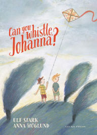 Title: Can You Whistle, Johanna?, Author: Ulf Stark