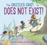 Title: The Grizzled Grist Does Not Exist!, Author: Juliette MacIver