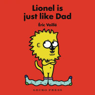 Title: Lionel Is Just Like Dad, Author: Éric Veillé