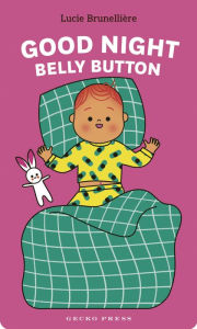 Title: Good Night, Belly Button, Author: Lucie Brunellière