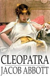 Title: Cleopatra, Author: Jacob Abbott