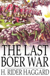 Title: The Last Boer War, Author: H. Rider Haggard