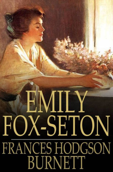 Emily Fox-Seton: Being the Making of a Marchioness and the Methods of Lady Walderhurst