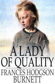 Title: A Lady of Quality, Author: Frances Hodgson Burnett