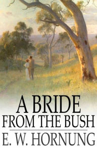 Title: A Bride from the Bush, Author: E. W. Hornung