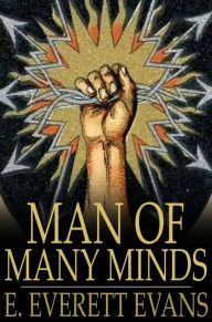 Title: Man of Many Minds, Author: E. Everett Evans