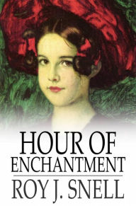 Title: Hour of Enchantment: A Mystery Story for Girls, Author: Roy J. Snell