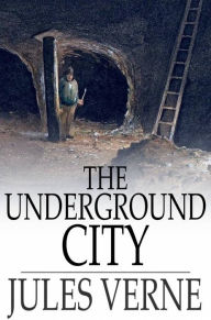 Title: The Underground City, Author: Jules Verne