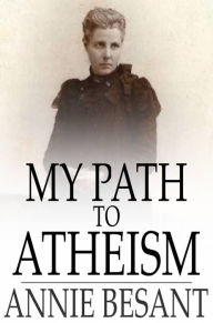 Title: My Path to Atheism, Author: Annie Besant