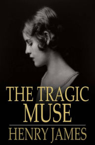 Title: The Tragic Muse, Author: Henry James