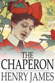 Title: The Chaperon, Author: Henry James