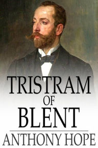 Tristram of Blent: An Episode in the Story of an Ancient House