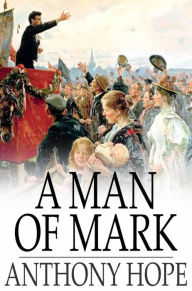 Title: A Man of Mark, Author: Anthony Hope