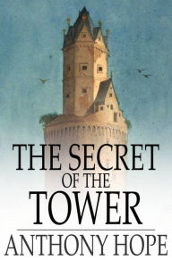 Title: The Secret of the Tower, Author: Anthony Hope