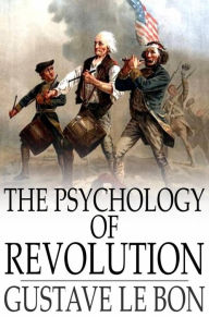 Title: The Psychology of Revolution, Author: Gustave Le Bon