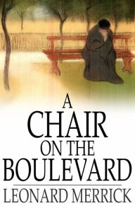 Title: A Chair on the Boulevard, Author: Leonard Merrick