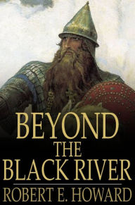 Title: Beyond the Black River, Author: Robert E. Howard