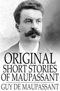 Title: Original Short Stories of Maupassant, Author: Guy de Maupassant