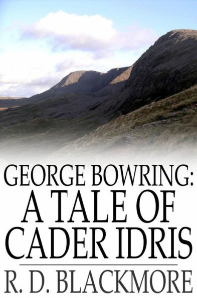 George Bowring: A Tale of Cader Idris: From ''Slain by the Doones''