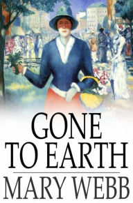 Title: Gone to Earth, Author: Mary Webb